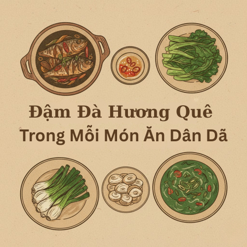 Đậm Đà Hương Quê Trong Mỗi Món Ăn Dân Dã