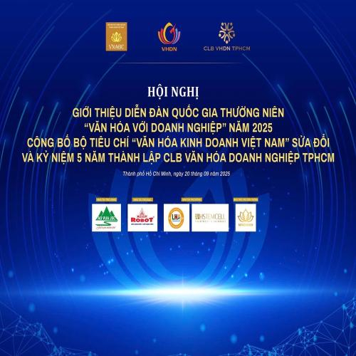 Sắp Diễn Ra Hội Nghị “Văn Hóa Với Doanh Nghiệp” 2025: Công Bố Bộ Tiêu Chí Văn Hóa Kinh Doanh Việt Nam Sửa Đổi & Kỷ Niệm 5 Năm CLB Văn Hóa Doanh Nghiệp TP.HCM