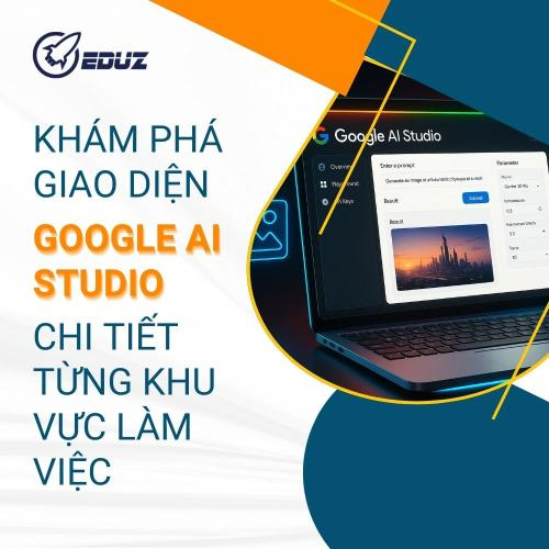 Khám Phá Giao Diện Google AI Studio: Chi Tiết Từng Khu Vực Làm Việc
