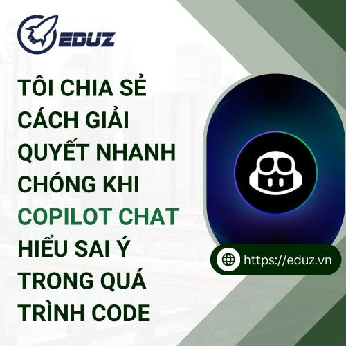 Tôi Chia Sẻ Cách Giải Quyết Nhanh Chóng Khi Copilot Chat Hiểu Sai Ý Trong Quá Trình Code