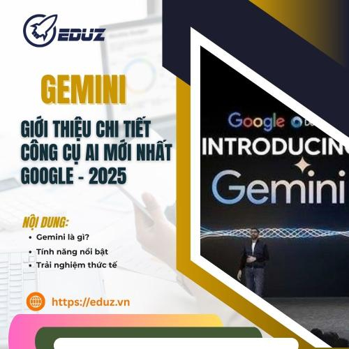 Gemini AI Là Gì? Giới Thiệu Chi Tiết Công Cụ AI Mới Nhất Của Google (2025)