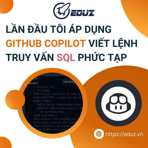 Lần Đầu Tôi Áp Dụng GitHub Copilot Viết Lệnh Truy Vấn SQL Phức Tạp