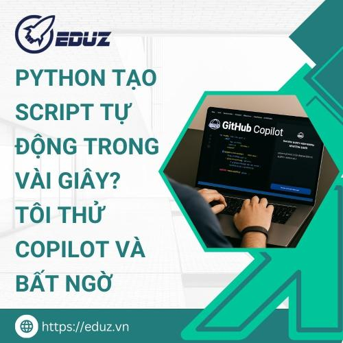 Python Tạo Script Tự Động Trong Vài Giây? Tôi Thử Copilot Và Bất Ngờ!
