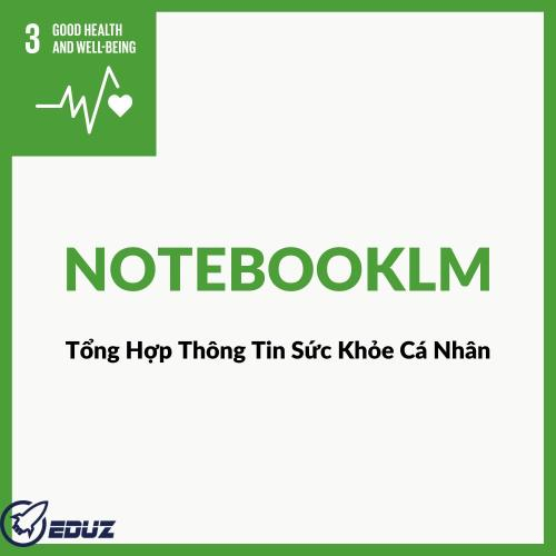 Sử Dụng NotebookLM Để Tổng Hợp Thông Tin Sức Khỏe Cá Nhân Và Tạo Kế Hoạch Chăm Sóc Sức Khỏe