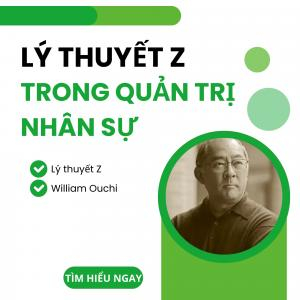 Lý thuyết Z của William Ouchi trong quản trị nhân sự