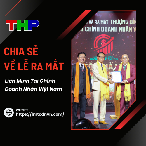 THP Chia Sẻ Về Lễ Ra Mắt Liên Minh Tài Chính Doanh Nhân Việt Nam